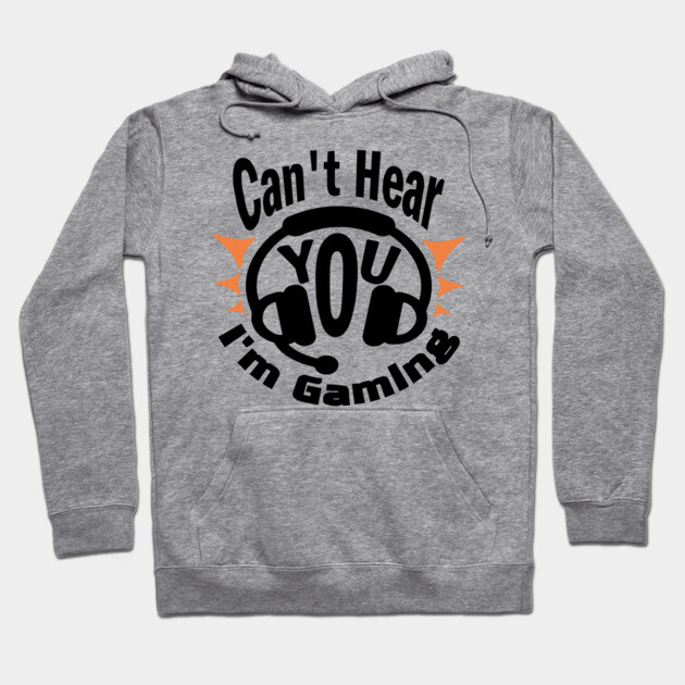 Can't Hear You I'm Gaming Addict Humor Hoodie by Anticorporati
