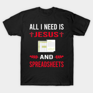 I Need Jesus Spreadsheet Spreadsheets T-Shirt