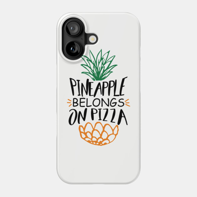 Pineapple Belongs On Pizza Funny Hawaiian Pizza Lover Phone Case by Anticorporati