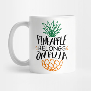 Pineapple Belongs On Pizza Funny Hawaiian Pizza Lover Mug