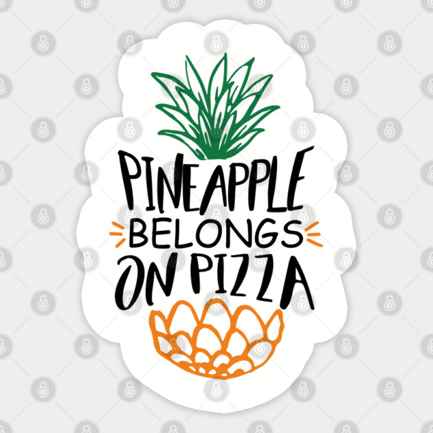 Pineapple Belongs On Pizza Funny Hawaiian Pizza Lover Sticker by Anticorporati