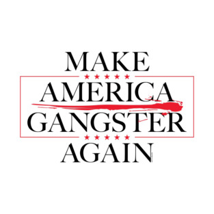 Make America Gangster Again V1 T-Shirt