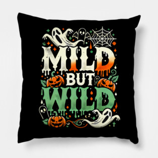 Funny Halloween Saying, Mild but Wild Pillow