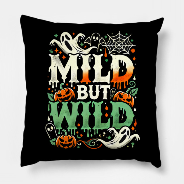 Funny Halloween Saying, Mild but Wild Pillow by logiamerch