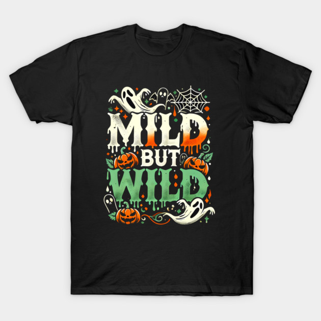 Funny Halloween Saying, Mild but Wild T-Shirt by logiamerch