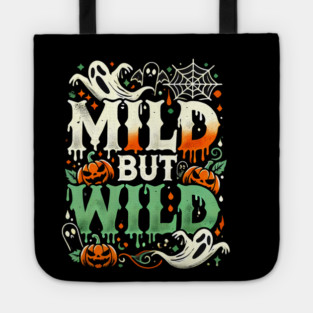 Funny Halloween Saying, Mild but Wild Tote