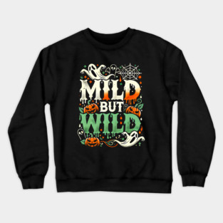Funny Halloween Saying, Mild but Wild Crewneck Sweatshirt