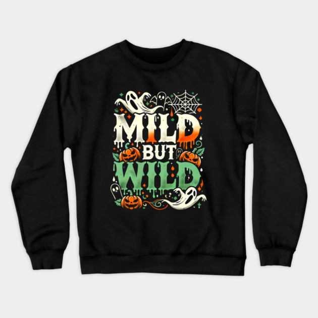 Funny Halloween Saying, Mild but Wild Crewneck Sweatshirt by logiamerch