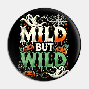 Funny Halloween Saying, Mild but Wild Pin