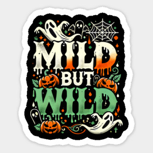 Funny Halloween Saying, Mild but Wild Sticker