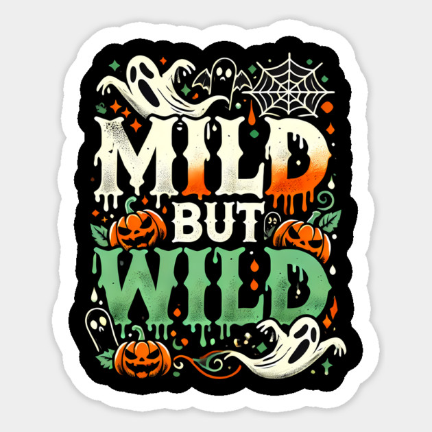 Funny Halloween Saying, Mild but Wild Sticker by logiamerch