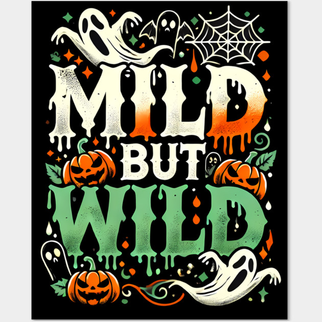 Funny Halloween Saying, Mild but Wild Wall Art by logiamerch