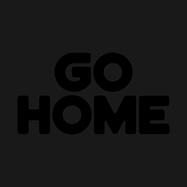 Go Home by CreativeSage