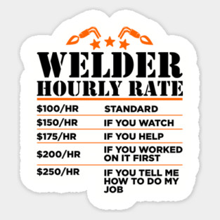 Welder Hourly Rate Sarcastic Metal Worker Welding Humor Sticker