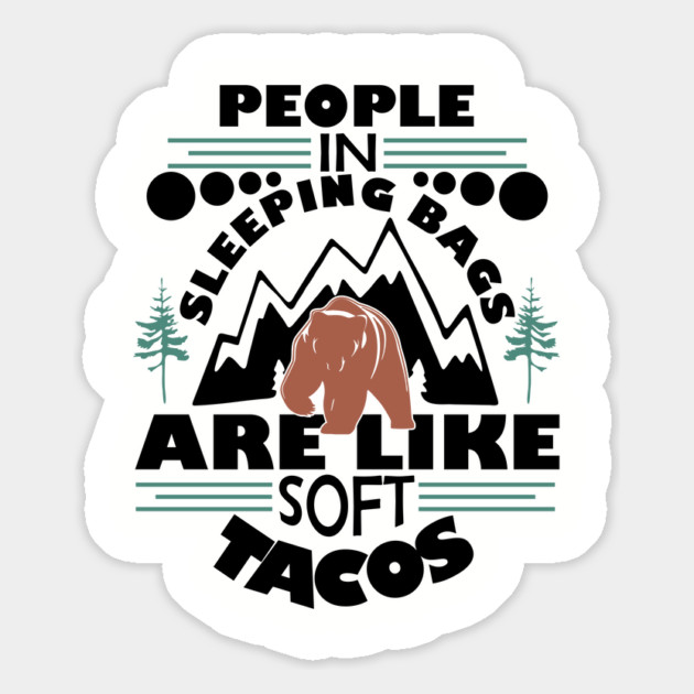 People in Sleeping Bags are Like Soft Tacos Sarcastic Camping Magnet by Anticorporati