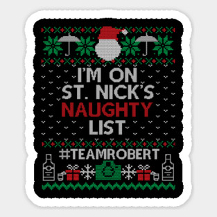 I'm on St. Nick's naughty list - Team Robert Sticker