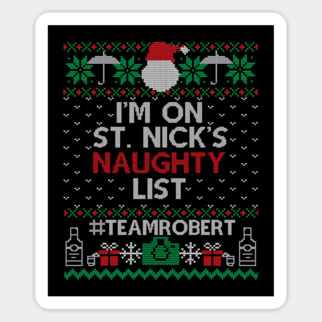 I'm on St. Nick's naughty list - Team Robert Magnet by Stars Hollow Mercantile