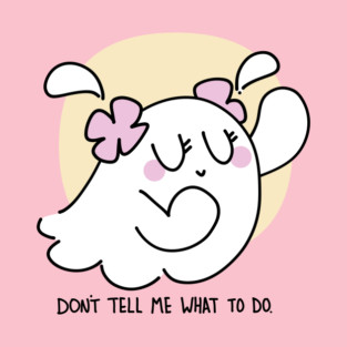 Ghostie: Don't Tell Me What to do T-Shirt
