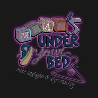 What's Under Your Bed? T-Shirt