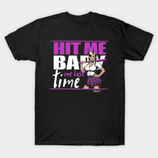 Hit me baby T-Shirt