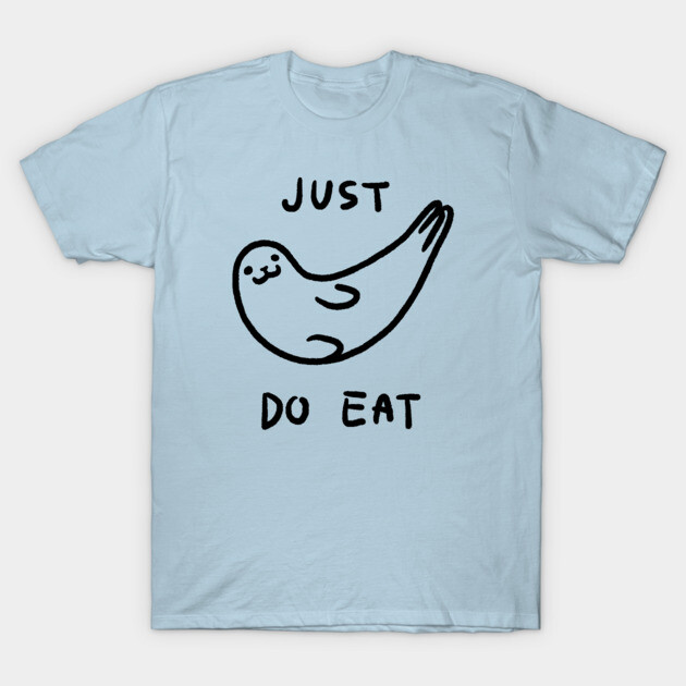 Just Do Eat T-Shirt by BUOY