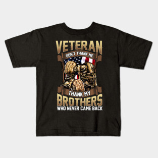 Veteran Don't Thank Me Thank My Brothers Who Never Came Back Kids T-Shirt