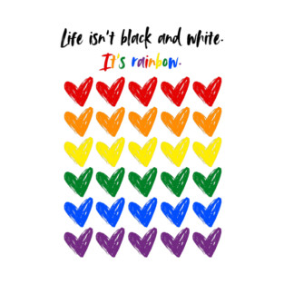 Life isn’t Black and White It’s Rainbow Gay Pride T-Shirt