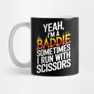 Funny Baddie Running With Scissors Sassy Attitude Mug