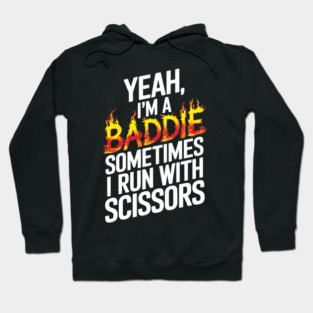 Funny Baddie Running With Scissors Sassy Attitude Hoodie