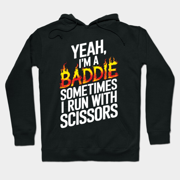 Funny Baddie Running With Scissors Sassy Attitude Hoodie by Anticorporati