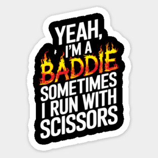 Funny Baddie Running With Scissors Sassy Attitude Sticker