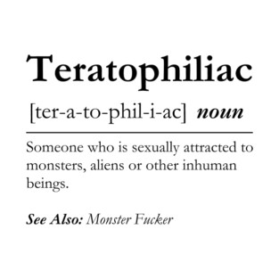 Teratophiliac Definition for Monster Lovers T-Shirt