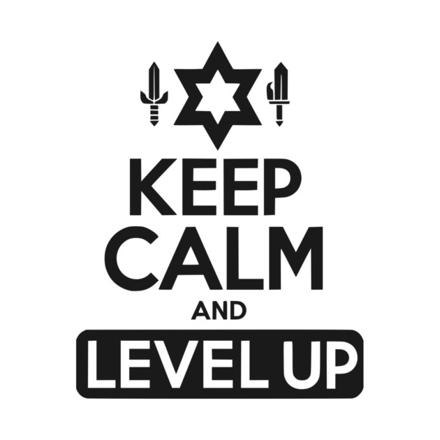 Keep Calm and Level Up by Frank Ring