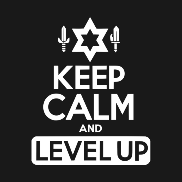 Keep Calm and Level Up by Frank Ring