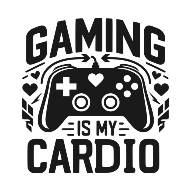 Gaming is My Cardio by Frank Ring