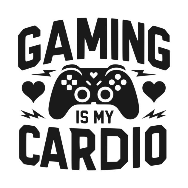 Gaming is My Cardio by Frank Ring