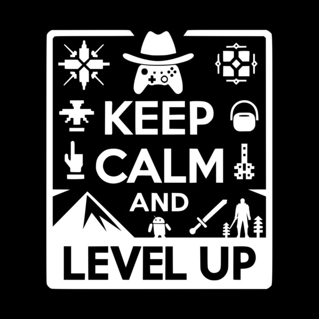Keep Calm and Level Up by Frank Ring