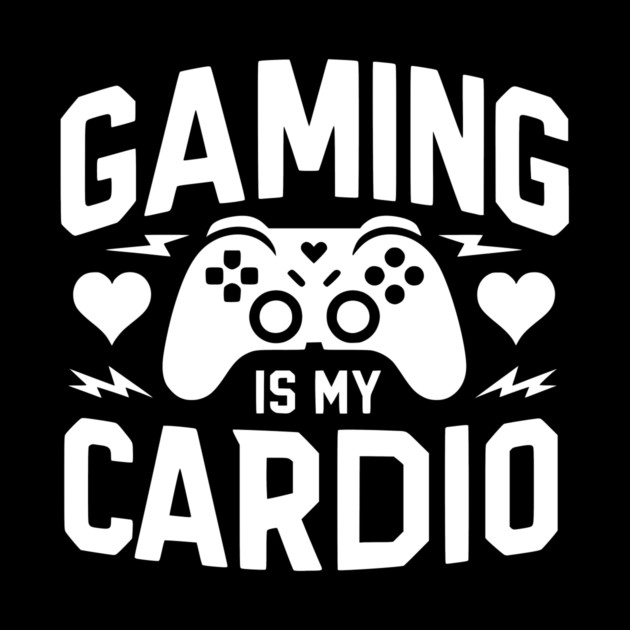 Gaming is My Cardio by Frank Ring