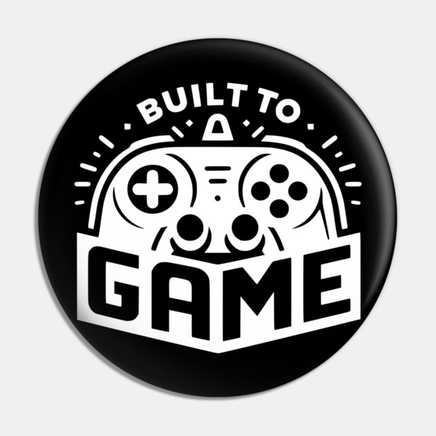 Built to Game Pin by Frank Ring