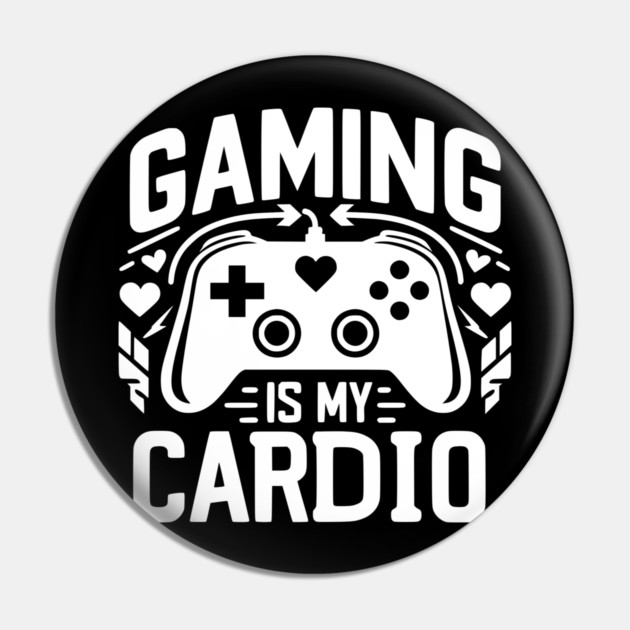 Gaming is My Cardio Pin by Frank Ring