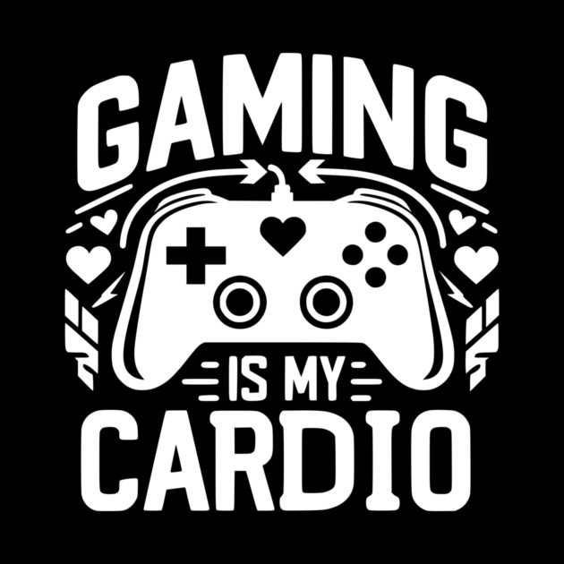 Gaming is My Cardio by Frank Ring