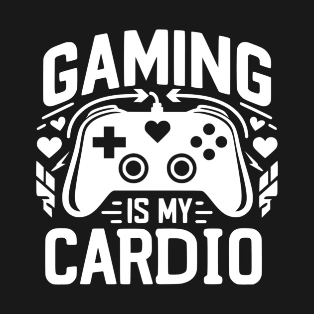 Gaming is My Cardio by Frank Ring