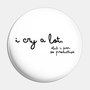 I cry a lot Pin