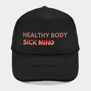 Healthy Body, Sick Mind Hat