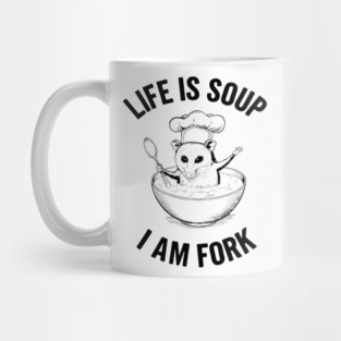 Life Is Soup I Am Fork Sarcastic Existential Joke Mug
