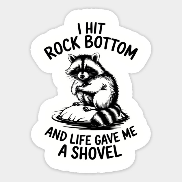 I Hit Rock Bottom and Life Gave Me a Shovel Sassy Humor Magnet by Anticorporati