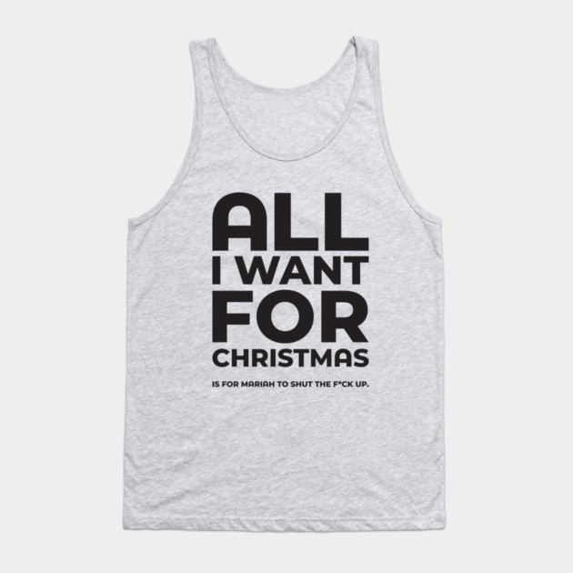 All I Want For Christmas Dark Funny Festive Tank Top by Butter Creative