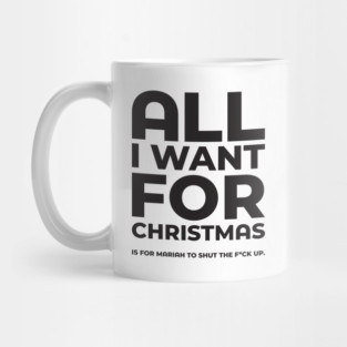 All I Want For Christmas Dark Funny Festive Mug