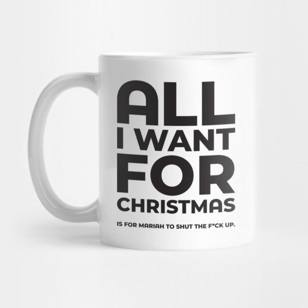All I Want For Christmas Dark Funny Festive by Butter Creative