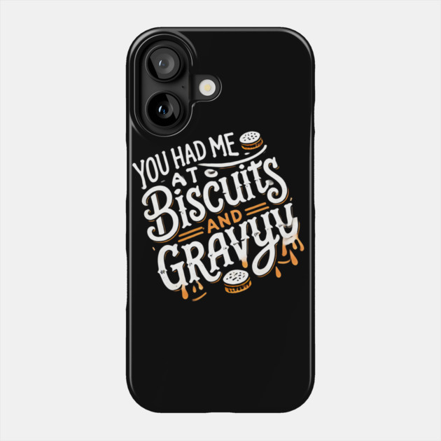 Funny Thanksgiving Saying, Biscuits and Gravy Phone Case by logiamerch